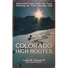 Colorado High Routes: Aspen-Vail-Crested Butte Ski Tours Including the Tenth Mountain Trail