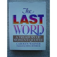 The Last Word: A Treasury of Women's Quotes