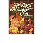 The Joy of making your own: sausages, smoked meats, dried fruit, pickles, cheese, bread,... by Cheese Making