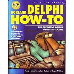 Borland Delphi How-To: The Definitive Delphi Problem Solver (How-to)