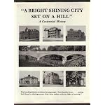"A Bright Shining City Set on a Hill": A Centennial History by James H. Taylor (Hardcover) 1988, 1st edition, edited by Elizabeth Sue Wake book cover