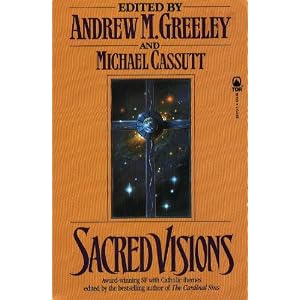 Sacred Visions by Andrew M. Greeley and Michael Cassutt