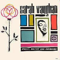 Sweet, Sultry and Swinging by Sarah Vaughan