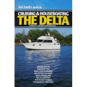Hal Schell's Guide to Cruising and Houseboating the Delta by Hal Schell