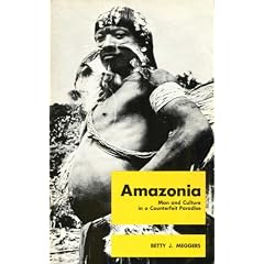 Amazonia: Man and Culture in Counterfeit Paradise