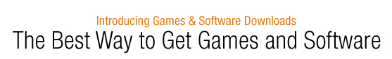 The Fastest Way to Get Games and Software