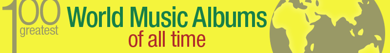 The 100 Greatest World Music Albums of All Time