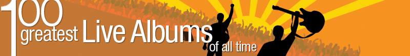 The 100 Greatest Live Albums of All Time