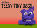 Teeny Tiny Dogs