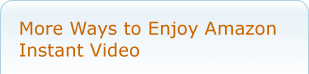 More Ways to Enjoy Amazon Video On Demand