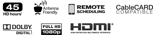 45 HD Hours, Antenna Friendly, Remote scheduling, CableCARD Compatible, Dolby Digital, Full 1080p, HDMI