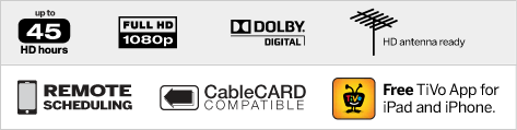 up to 45 HD hours, Full 1080p, Doby Digital, HD antenna ready, Remote scheduling