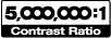 5,000,000:1 contrast ratio