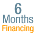 6 Months No-Interest Financing