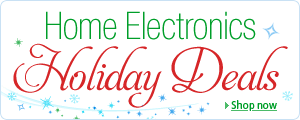 Holiday Deals in Home Electronics