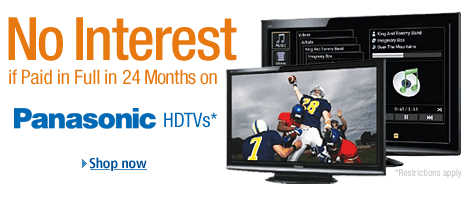 No Interest if Paid in Full in 24 Months on Select Panasonic HDTVS