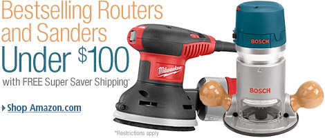 Bestselling Routers and Sanders Under $100 with FREE Super Saver Shipping