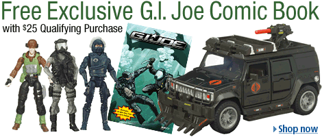 Free G.I. Joe comic book 
with $25 qualifying purchase