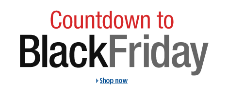 Countdown to Black Friday -- Shop now.