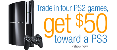 Trade In Four PlayStation 2 Games and Get $50 Towards a PlayStation 3 80 GB