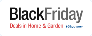 Find Black Friday deals in Home & Garden