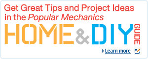 Get great tips and project ideas in the Popular Mechanics Home & DIY Guide