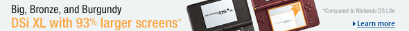 DSi XL: Big, Bronze, Burgundy. 93% larger screens than DS Lite. Learn more.