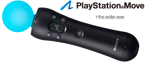 PlayStation Move.  Pre-order now.