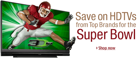 Super Bowl HDTV Deals Super Bowl HDTV Deals