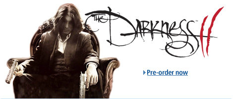 The Darkness II.  Pre-order now.