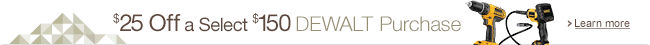 $25 Off a Select $150 DEWALT Order