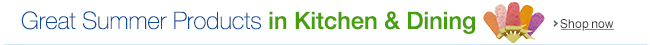 Great Summer Products in Kitchen & Dining
