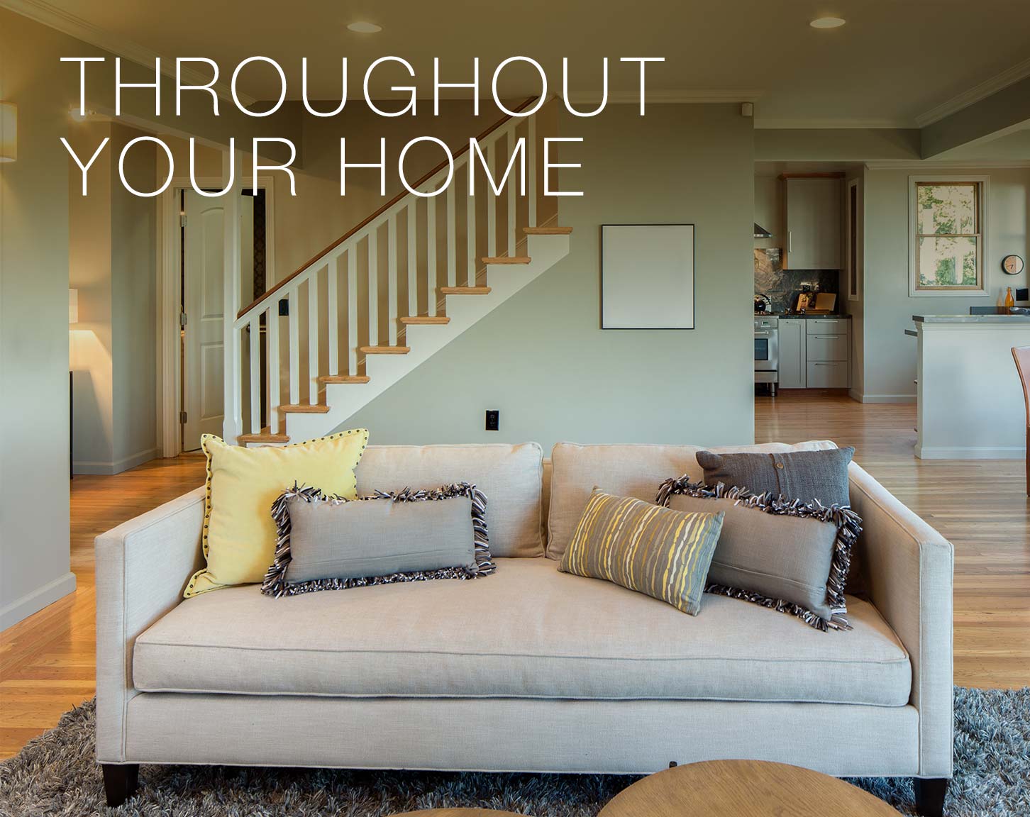 Throughout Your Home