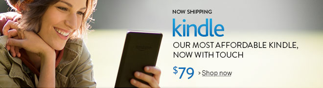 Now Shipping: All-New Kindle: our most affordable Kindle, now with touch.