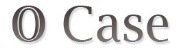 O Case