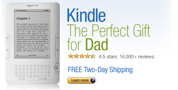Kindle: The Perfect Gift for Dad<br> 4.5 stars, over 14,000+ reviews<br>Free Two-Day Shipping