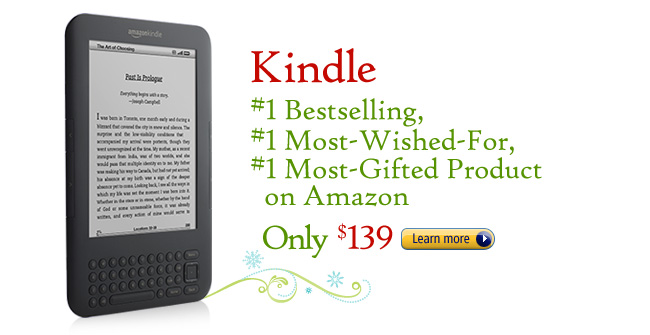 The All-New Kindle. The #1 Bestselling, #1 Most-Gifted, #1 Most-Wished-For Product on Amazon. Only $139