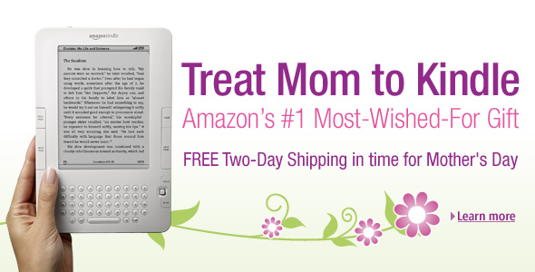 Treat Mom to Kindle, Amazon's #1 Most-Wished-For Gift <br>FREE Two-Day Shipping in time for Mother's Day