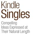 Kindle Singles: Reporting, Essays, Memoirs, Narratives, and Short Fiction