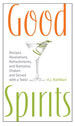 Good Spirits: Recipes, Revelations, Refreshments, and Romance, Shaken and Served with a Twist