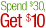 Spend $30, Get $10