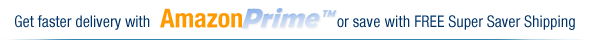 Get faster delivery with Amazon Prime(TM) or save with FREE Super Saver Shipping