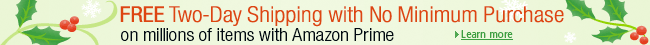 FREE Two-Day Shipping with no minimum purchase on millions of items with Amazon Prime. Learn more.