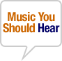Music You Should Hear