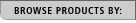 Browse products by: