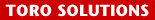Toro solutions
