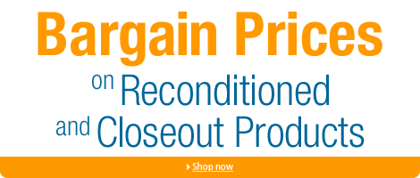 Bargain prices on reconditioned and closeout products