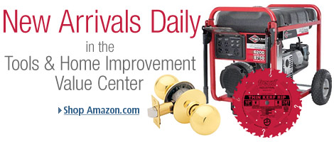 New Arrivals Daily in the Tools & Home Improvement Value Center