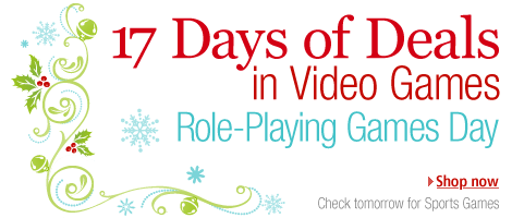 17 Days of Deals in Video Games. Role-Playing Games Day. Shop now. Check tomorrow for Sports Games.