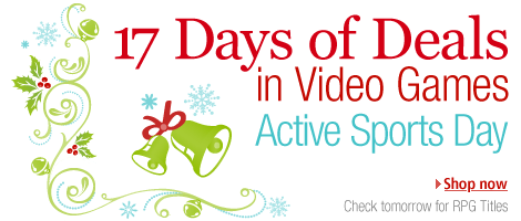 17 Days of Deals in Video Games. Active Sports Day. Shop now. Check tomorrow for RPG Titles.